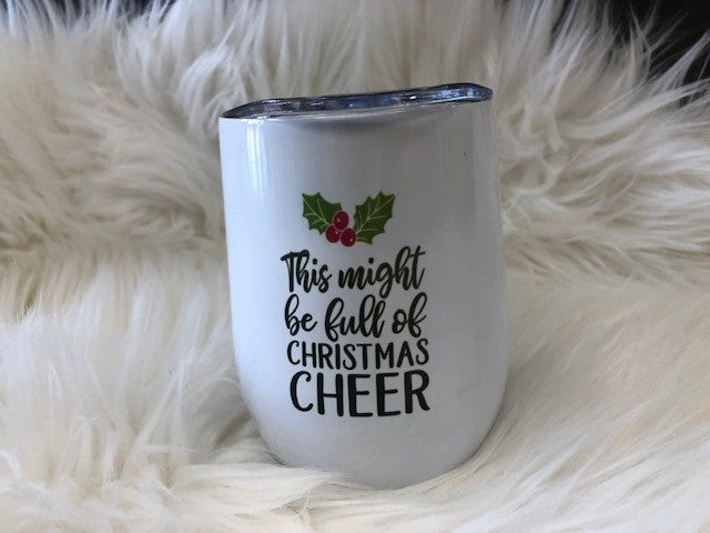 "This Might Be Full of Christmas Cheer" Wine Tumbler-Tumblers-UrbanCulture-Boutique, A North Port, Florida Women's Fashion Boutique