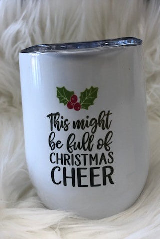 "This Might Be Full of Christmas Cheer" Wine Tumbler-Tumblers-UrbanCulture-Boutique, A North Port, Florida Women's Fashion Boutique